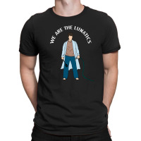 We Are The Lunatics T-shirt | Artistshot