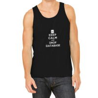 Keep Calm And Drop Database Tank Top | Artistshot