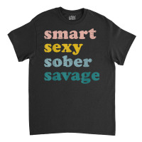 Retro Vintage Smart Sexy Sober Savage Recovery Classic T-shirt | Artistshot