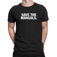 Save The Manuals T-shirt. Limited Edition Design! T-shirt | Artistshot