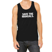 Save The Manuals T-shirt. Limited Edition Design! Tank Top | Artistshot