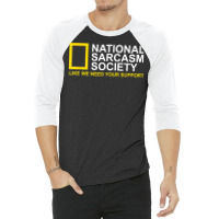 National Sarcasm Society Satirical Parody Design Men & Women T Shirt 3/4 Sleeve Shirt | Artistshot