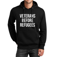 Veterans Before Refugees Political Unisex Hoodie | Artistshot