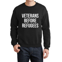 Veterans Before Refugees Political Crewneck Sweatshirt | Artistshot