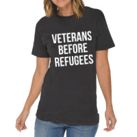 Veterans Before Refugees Political Vintage T-shirt | Artistshot