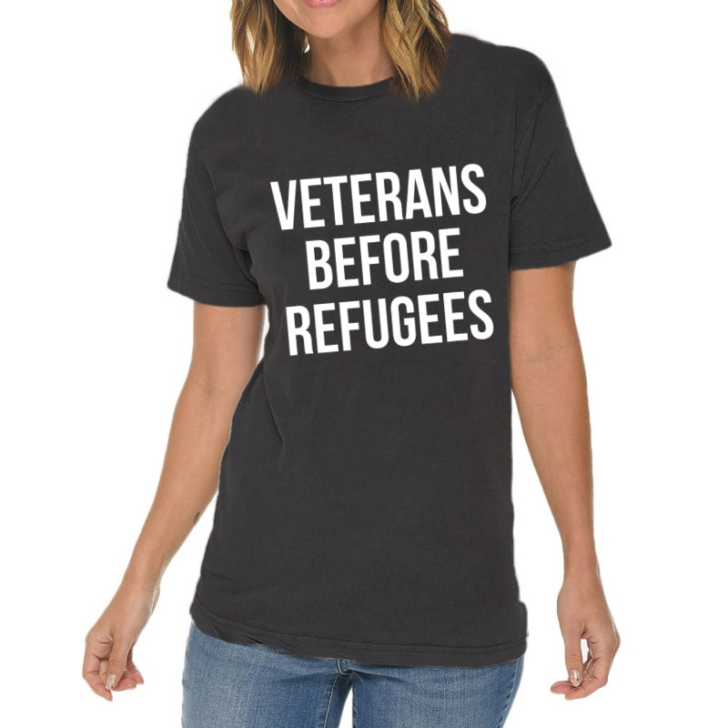 Veterans Before Refugees Political Vintage T-Shirt by atereabag | Artistshot