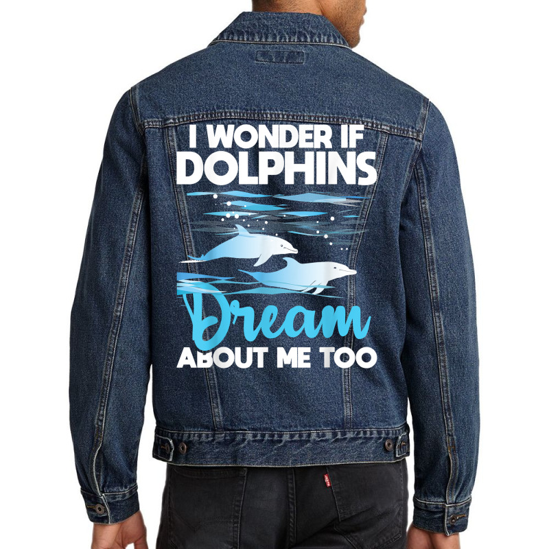 Dolphins Dream   Dolphin Whisperer Marine Biologist Zoology T Shirt Men Denim Jacket by puetzee | Artistshot