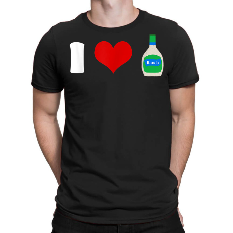 I Love Ranch Dressing Tshirt Foodie Condiments Dipping Sauce T Shirt T-shirt | Artistshot