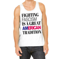 Fighting Fascism Is A Great American Tradition T Shirt Tank Top | Artistshot