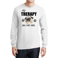 My Therapy Has A Wet Nose Long Sleeve Shirts | Artistshot