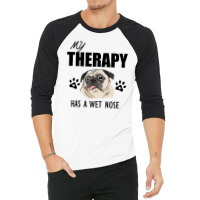 My Therapy Has A Wet Nose 3/4 Sleeve Shirt | Artistshot