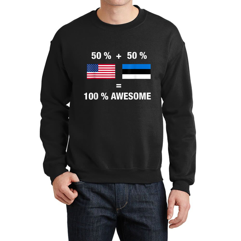 Half Estonian Half American 100 Awesome Estonia Flag Shirt Crewneck Sweatshirt | Artistshot