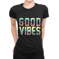 Good Vibes Novelty T Shirt Ladies Fitted T-shirt | Artistshot