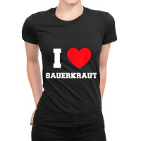 I Love Sauerkraut T Shirt Ladies Fitted T-shirt | Artistshot