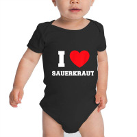 I Love Sauerkraut T Shirt Baby Bodysuit | Artistshot