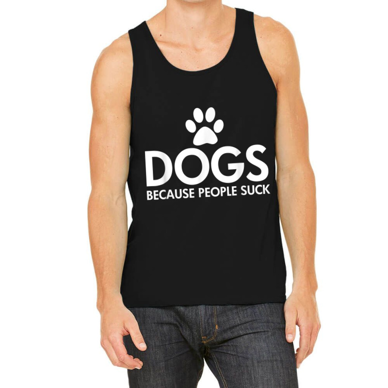 Dogs Because People Suck Paw Print Dark T Shirt Tank Top by cm-arts | Artistshot