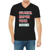 Biological Adoptive Foster Brother Funny Love, Brotherhood T Shirt V-neck Tee | Artistshot