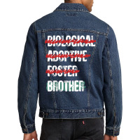 Biological Adoptive Foster Brother Funny Love, Brotherhood T Shirt Men Denim Jacket | Artistshot