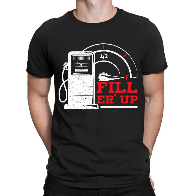 Fill 'er Up Gas Station Attendant Gas Pump Gasoline Fuel Premium T Shi T-shirt | Artistshot