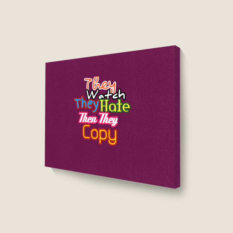 They Watch They Hate Then They Copy Landscape Canvas Print by fahimcool | Artistshot