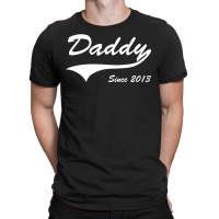 Daddy Since 2013 T-shirt | Artistshot