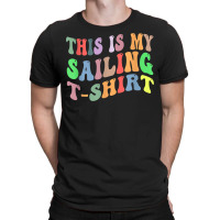 Retro Vintage Sailing Sailor Boat Lover This Is My Sailing T-shirt | Artistshot