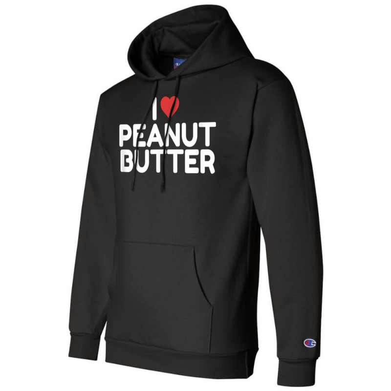 I Love Peanut Butter Champion Hoodie | Artistshot