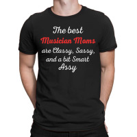 Musician Moms Are Classy Sassy And Bit Smart Assy T-shirt | Artistshot