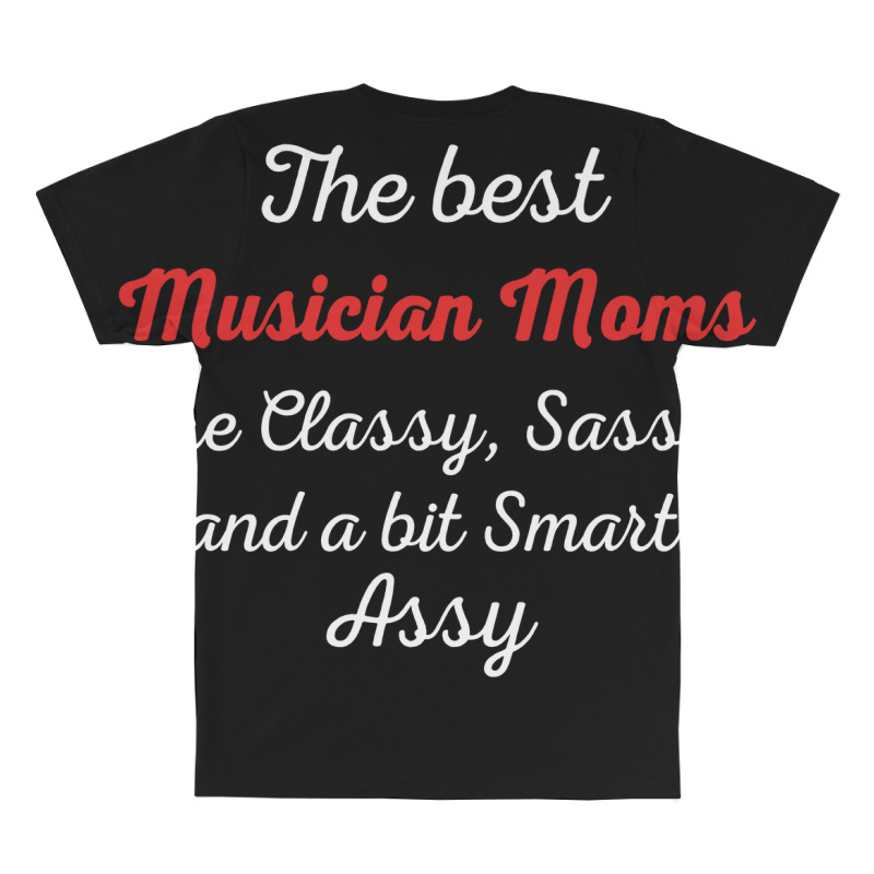 Musician Moms Are Classy Sassy And Bit Smart Assy All Over Men's T-shirt | Artistshot