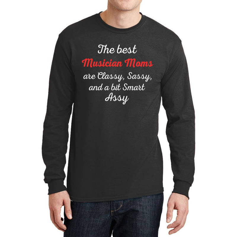 Musician Moms Are Classy Sassy And Bit Smart Assy Long Sleeve Shirts | Artistshot