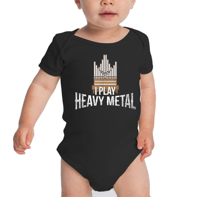 I Play Heavy Metal   Church Organist Pipe Organ Player T Shirt Baby Bodysuit by cm-arts | Artistshot