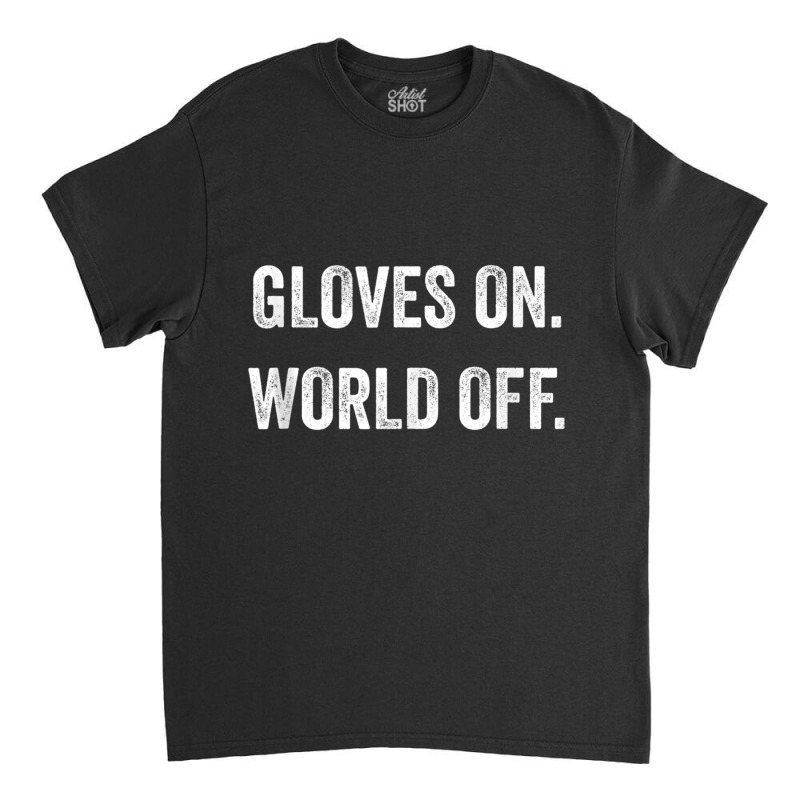 Gloves On World Off Fitness Tank Boxing Tank Kickboxing Tank Top Classic T-shirt | Artistshot