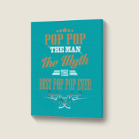 Pop Pop The Man The Myth Best Pop Pop Ever Portrait Canvas Print | Artistshot