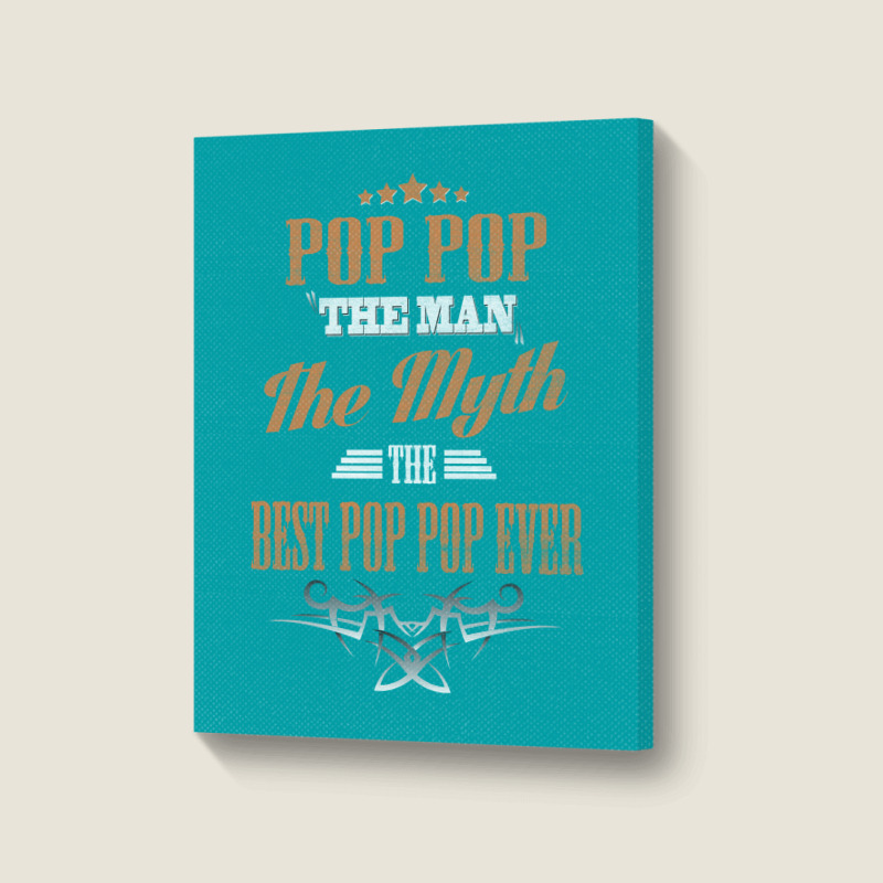 Pop Pop The Man The Myth Best Pop Pop Ever Portrait Canvas Print | Artistshot