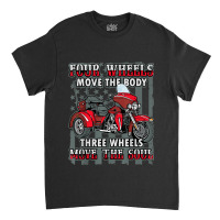 Motorcycle Trike Three Wheels Move The Soul Biker Classic T-shirt | Artistshot