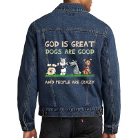 God Is Great Dogs Are Good And People Are Crazy Long Sleeve T Shirt Men Denim Jacket | Artistshot