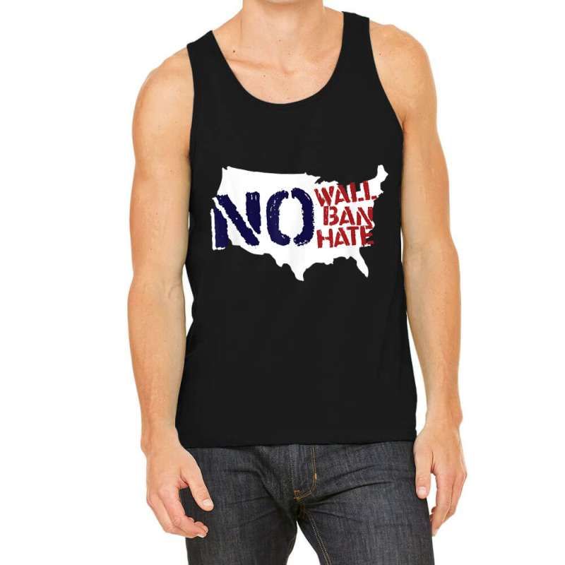 No Wall, No Ban, No Hate We Resist To Trump T Shirt Tank Top | Artistshot