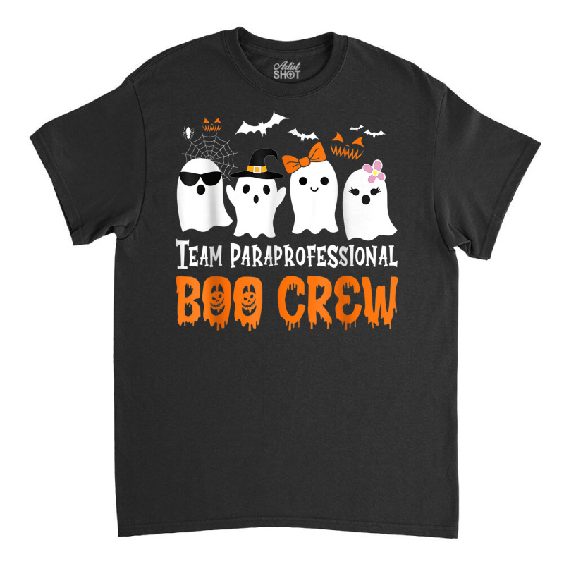 Team Paraprofessional Boo Crew Halloween Ghost Classic T-shirt by Sombre | Artistshot