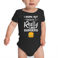 I Work Out Because I Really Like Burgers Cheat Day T Shirt Baby Bodysuit | Artistshot