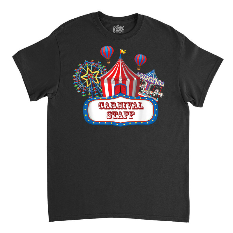 Carnival Staff For Circus Event Staff & Ringmaster Lover T Shirt Classic T-shirt by cm-arts | Artistshot