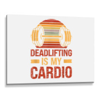 Deadlifting Is My Cardio Body Fitness Workout Exercise T Shirt Metal Print Horizontal | Artistshot