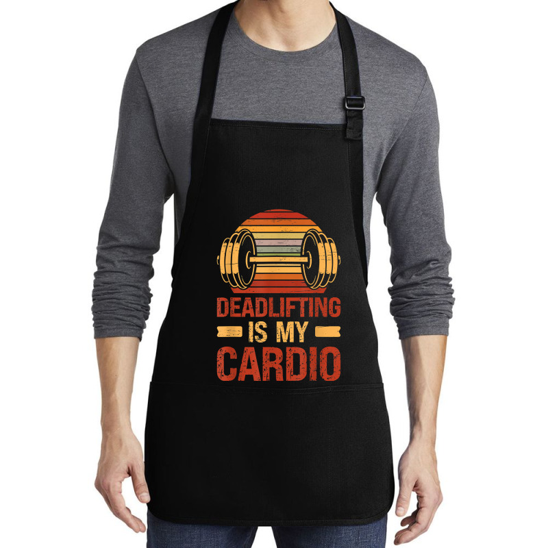 Deadlifting Is My Cardio Body Fitness Workout Exercise T Shirt Medium-length Apron | Artistshot