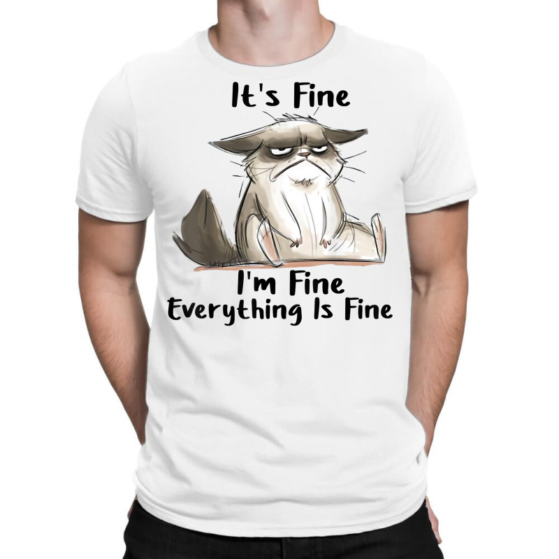 It's Fine I'm Fine Everything Is Fine Cat Gifts T Shirt T-shirt | Artistshot