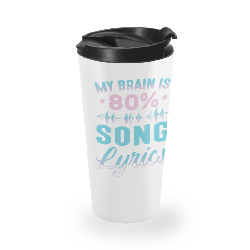 My Brain Is 80% Song Lyrics Singer Catchy Tune Lyrics 1 Travel Mug | Artistshot