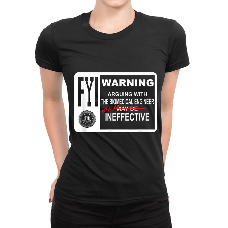 Arguing With The Biomedical Engineer Will Be Ineffective Ladies Fitted T-Shirt by cm-arts | Artistshot