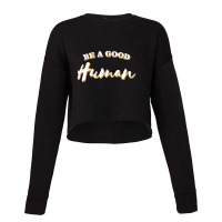 Be A Good Human Cropped Sweater | Artistshot