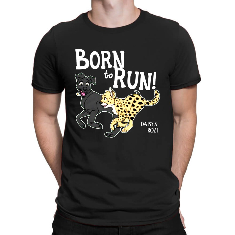 Funny Daisy And Rozi Born To Run T-Shirt by PasukanTees | Artistshot