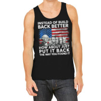 Instead Of Build Back Better How About Just Put It Back T Shirt Tank Top | Artistshot