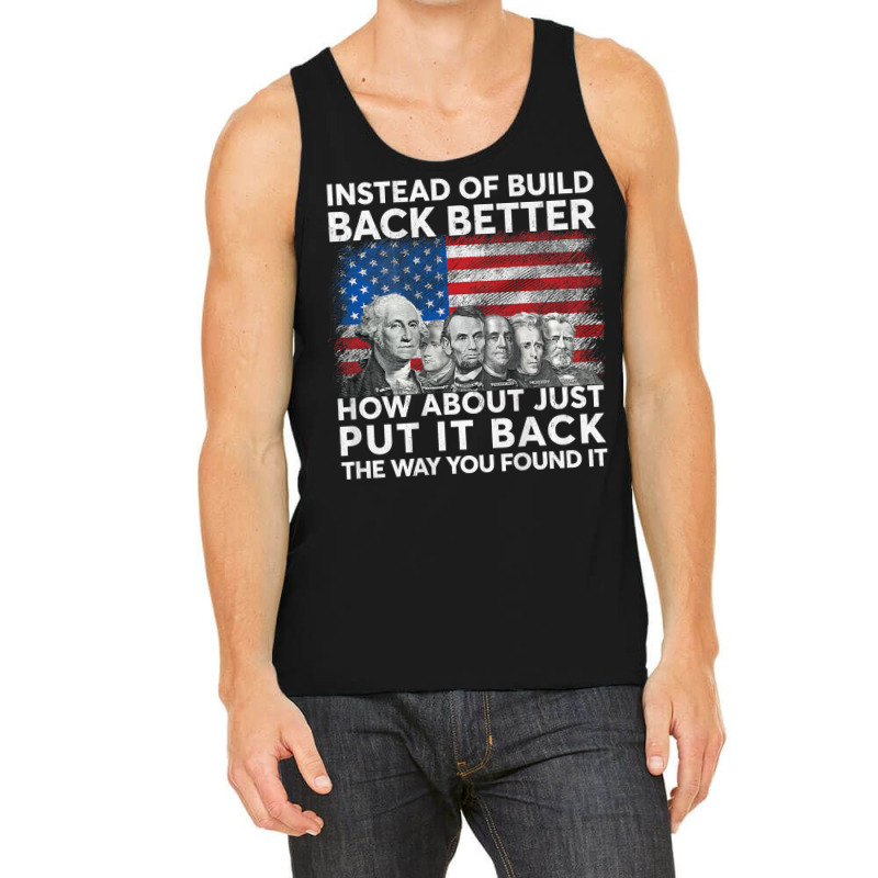 Instead Of Build Back Better How About Just Put It Back T Shirt Tank Top by cm-arts | Artistshot