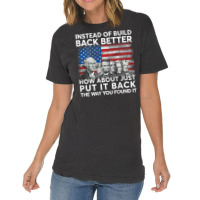 Instead Of Build Back Better How About Just Put It Back T Shirt Vintage T-shirt | Artistshot